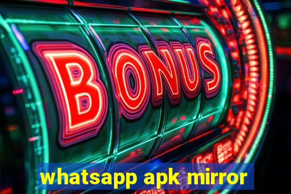 whatsapp apk mirror